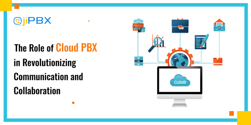 The Role of Cloud PBX in Revolutionizing Communication and Collaboration